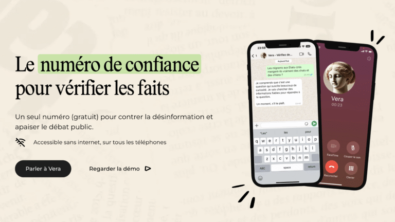 Vera est un outil français gratuit de vérification des faits, accessible par téléphone ou WhatsApp. Développé par le collectif citoyen La Réponse Tech, il fonctionne comme un agent conversationnel alimenté par l’intelligence artificielle (GPT-4), spécialisé uniquement dans le fact-checking et la lutte contre la désinformation.